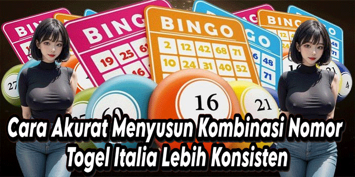 Cara Akurat Menyusun Kombinasi Nomor Togel Italia Lebih Konsisten
