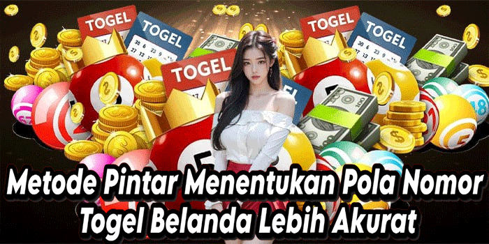 Metode Pintar Menentukan Pola Nomor Togel Belanda Lebih Akurat