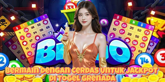 Bermain Dengan Cerdas Untuk Jackpot Di Togel Grenada